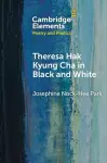 Theresa Hak Kyung Cha in Black and White cover