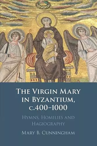 The Virgin Mary in Byzantium, c.400–1000 cover