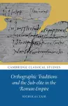 Orthographic Traditions and the Sub-elite in the Roman Empire cover