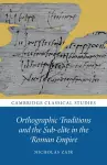 Orthographic Traditions and the Sub-elite in the Roman Empire cover