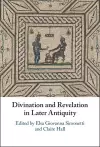 Divination and Revelation in Later Antiquity cover