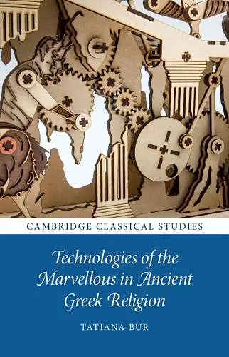 Technologies of the Marvellous in Ancient Greek Religion cover