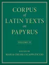 Corpus of Latin Texts on Papyrus: Volume 4, Part IV cover