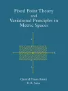 Fixed Point Theory and Variational Principles in Metric Spaces cover