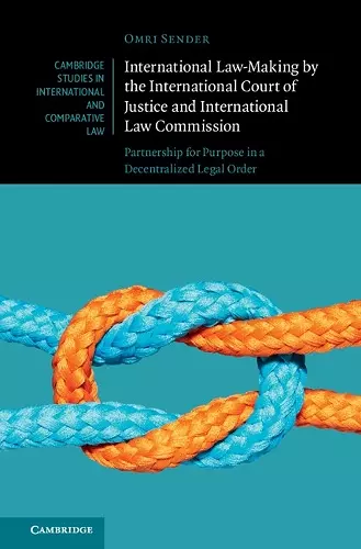 International Law-Making by the International Court of Justice and International Law Commission cover