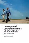 Leverage and Cooperation in the US World Order cover