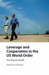 Leverage and Cooperation in the US World Order cover