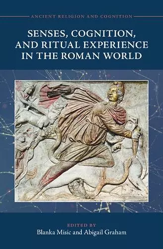 Senses, Cognition, and Ritual Experience in the Roman World cover