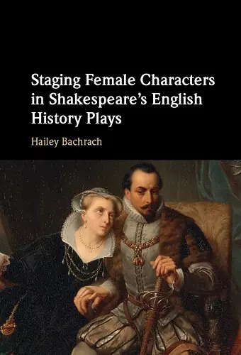 Staging Female Characters in Shakespeare's English History Plays cover