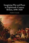 Imagining War and Peace in Eighteenth-Century Britain, 1690–1820 cover