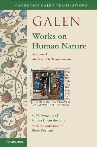 Galen: Works on Human Nature: Volume 1, Mixtures (De Temperamentis) cover