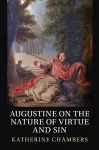 Augustine on the Nature of Virtue and Sin cover