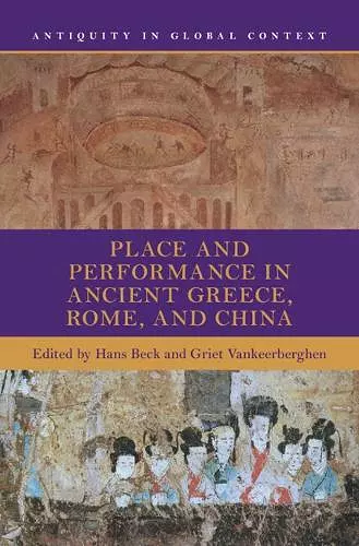 Place and Performance in Ancient Greece, Rome, and China cover