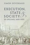 Execution, State and Society in England, 1660–1900 cover