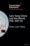 Late Tang China and the World, 750–907 CE cover