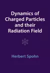 Dynamics of Charged Particles and their Radiation Field cover