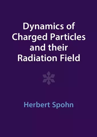 Dynamics of Charged Particles and their Radiation Field cover