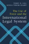 The Use of Force and the International Legal System cover