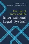 The Use of Force and the International Legal System cover