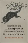 Biopolitics and Animal Species in Nineteenth-Century Literature and Science cover