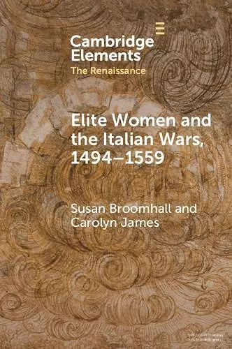 Elite Women and the Italian Wars, 1494–1559 cover