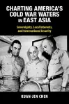 Charting America's Cold War Waters in East Asia cover