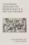 Colonial Origins of Democracy and Dictatorship cover