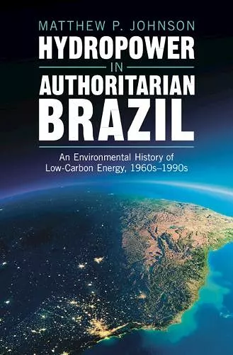 Hydropower in Authoritarian Brazil cover