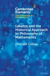 Lakatos and the Historical Approach to Philosophy of Mathematics cover