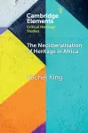 The Neoliberalisation of Heritage in Africa cover