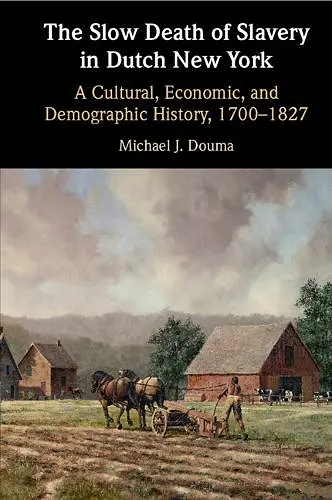 The Slow Death of Slavery in Dutch New York cover