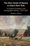 The Slow Death of Slavery in Dutch New York cover
