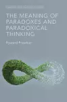 The Meaning of Paradoxes and Paradoxical Thinking cover