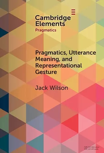 Pragmatics, Utterance Meaning, and Representational Gesture cover