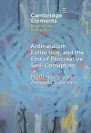 Antinatalism, Extinction, and the End of Procreative Self-Corruption cover