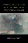 Intellectual History and the Problem of Conceptual Change cover