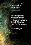 Re-imagining Independence in Contemporary Greek Theatre and Performance cover