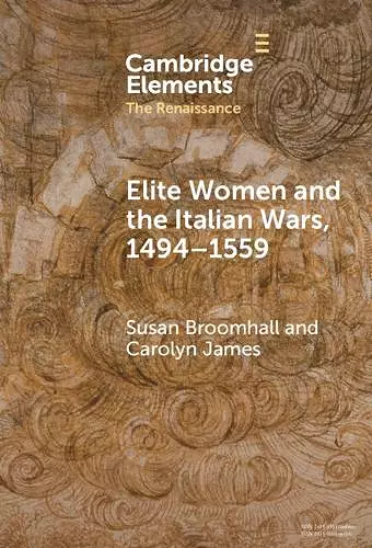 Elite Women and the Italian Wars, 1494–1559 cover