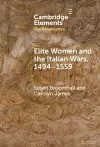 Elite Women and the Italian Wars, 1494–1559 cover
