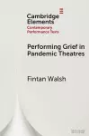 Performing Grief in Pandemic Theatres cover