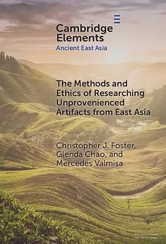 The Methods and Ethics of Researching Unprovenienced Artifacts from East Asia cover