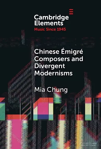 Chinese Émigré Composers and Divergent Modernisms cover