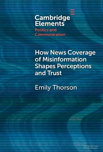 How News Coverage of Misinformation Shapes Perceptions and Trust cover