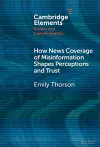 How News Coverage of Misinformation Shapes Perceptions and Trust cover