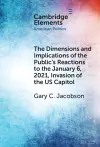 The Dimensions and Implications of the Public's Reactions to the January 6, 2021, Invasion of the U.S. Capitol cover