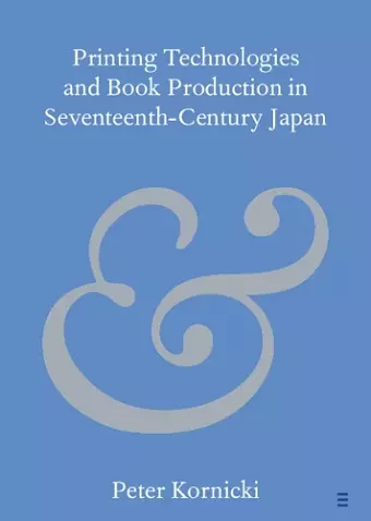 Printing Technologies and Book Production in Seventeenth-Century Japan cover