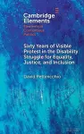 Sixty Years of Visible Protest in the Disability Struggle for Equality, Justice, and Inclusion cover