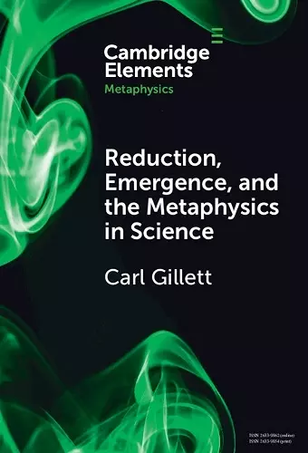 Reduction, Emergence and the Metaphysics in Science cover