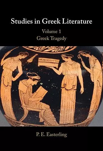 Studies in Greek Literature: Volume 1, Greek Tragedy cover