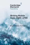 Writing Mobile Lives, 1500–1700 cover